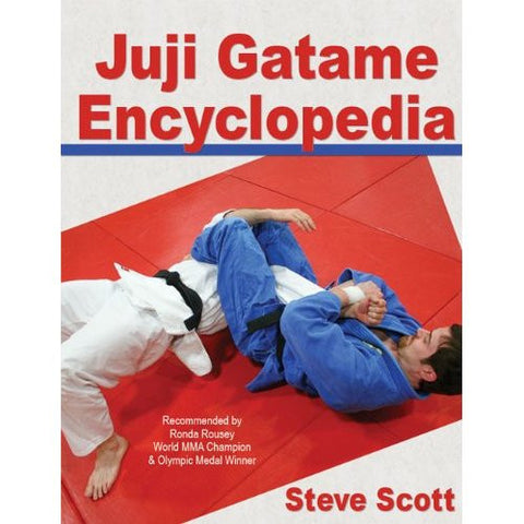 Juji Gatame Encyclopedia by Steve Scott